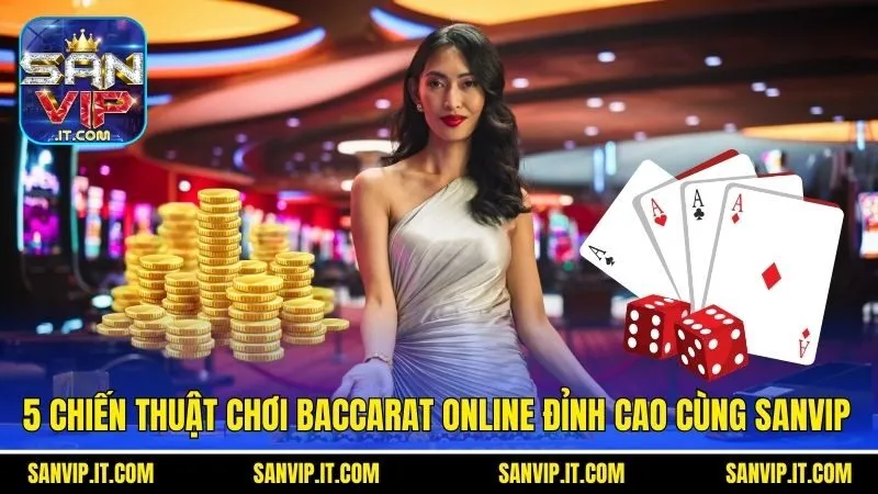 5 chien thuat choi baccarat online dinh cao cung sanvip